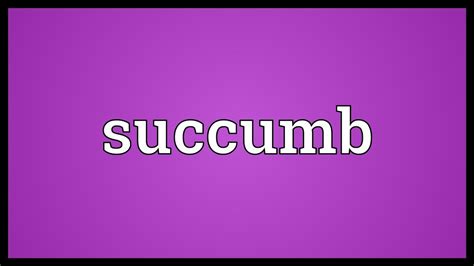 succomb